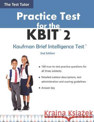 Practice Test for the KBIT 2 Test Tutor Publishing 9780990848547 Test Tutor Publishing, LLC