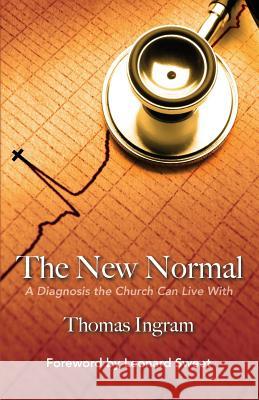 The New Normal: A Diagnosis the Church Can Live With Sweet, Leonard 9780990848608