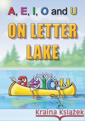 A, E, I, O and U On Letter Lake Ward, Linda Lee 9780990848769