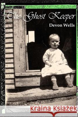 The Ghost Keeper Devon Wells 9780990850618 Sonoran Sky Publishing