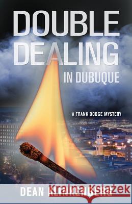 Double Dealing in Dubuque (Frank Dodge Mystery #2) Dean Klinkenberg 9780990851844 Travel Passages