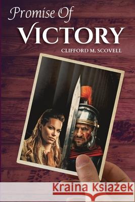 Promise of Victory Clifford M Scovell 9780990853619