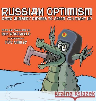 Russian Optimism: Dark Nursery Rhymes To Cheer You Right Up Rosenfeld, Ben 9780990855200