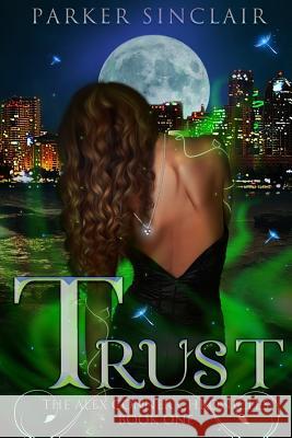 Trust: The Alex Conner Chronicles Book One Sinclair, Parker 9780990856504 Rawlings Books, LLC