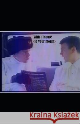 With a Mouse (to Your Mouth) Nick Peterson 9780990857044