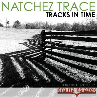 Natchez Trace: Tracks in Time Andra Watkins Andra Watkins 9780990859321 Word Hermit Press LLC