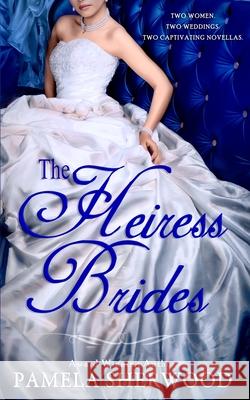 The Heiress Brides Pamela Sherwood 9780990861225 Blue Castle Publishing