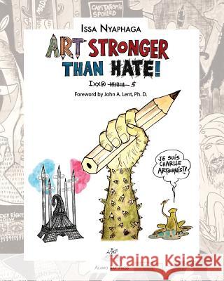 Art Stronger Than Hate! Issa Nyaphaga 9780990863243