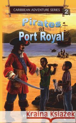 Pirates at Port Royal: Caribbean Adventure Series Book 2 Ottley-Mitchell, Carol 9780990865902 Cas
