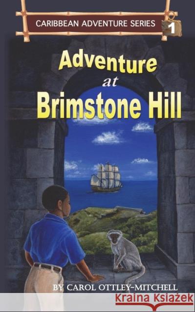 Adventure at Brimstone Hill: Caribbean Adventure Series Book 1 Ottley-Mitchell, Carol 9780990865933 Cas