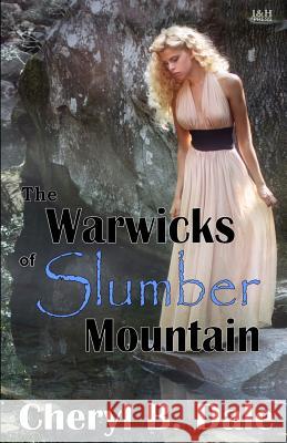 The Warwicks of Slumber Mountain Cheryl B. Dale 9780990869528 J&h Pres