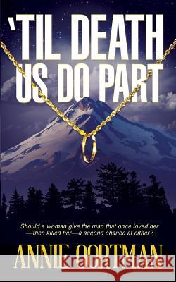 'Til Death Us Do Part Annie Oortman 9780990870005 Ako Publications