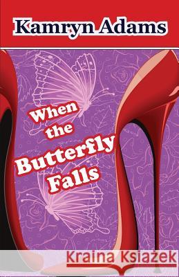 When the Butterfly Falls Kamryn Adams 9780990871316 Impresa Books