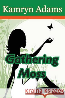 Gathering Moss Kamryn Adams 9780990871323 Impresa Books