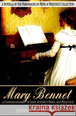 Mary Bennet: A Novella in the Personages of Pride & Prejudice Collection Jennifer Becton 9780990872504