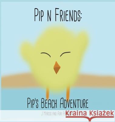 Pip n' Friends: Pip's Beach Adventure Auri Ferguson J. Marcus 9780990878872 Hrm Publishing Division