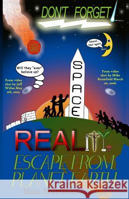 Reality: Escape from Planet Earth Mike Brumfield 9780990884606 Kawliga Publishing