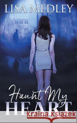 Haunt My Heart Lisa Medley 9780990885610