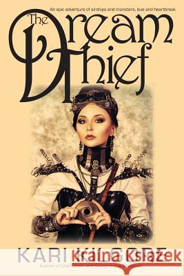 The Dream Thief Kari Anne Kilgore 9780990887522 Spiral Publishing, Ltd.