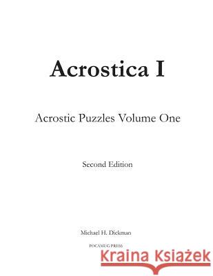 Acrostica I: Acrostic Puzzles Volume One Michael H Dickman 9780990887713