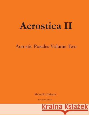 Acrostica II: Acrostic Word Puzzles Volume Two Michael H. Dickman 9780990887720 Pocamug Press