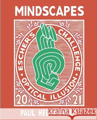 Mindscapes: Escher's Challenge: Optical Illusions Alex Boersma Dean Kuhta Paul Allen Heusinkveld 9780990890140 Mindscapes Press