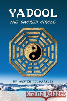 Yadool: The Sacred Circle Master D. D. Hartley 9780990891345 Scott Company Publishing