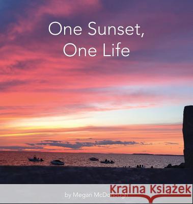 One Sunset, One Life Megan McDonough 9780990892021