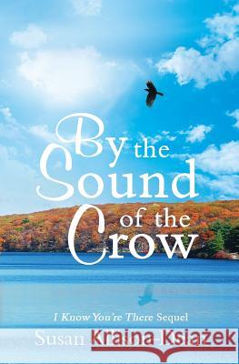 By The Sound Of The Crow: I Know You're There Sequel Allison-Dean, Susan 9780990896807
