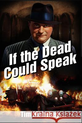 If the Dead Could Speak Tim Mahoney 9780990897408 Timothy Mahoney