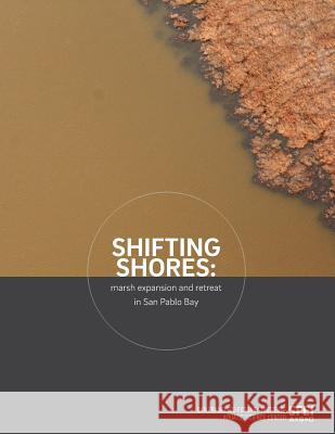 Shifting Shores: marsh expansion and retreat in San Pablo Bay Beagle, Julie 9780990898535