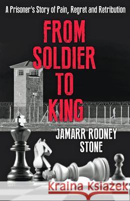 From Soldier To King Stone, Jamarr Rodney 9780990898962 Educated Thug Publications