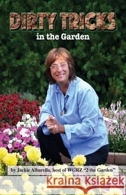 Dirty Tricks in the Garden Jackie Albarella Mark Donnelly 9780990899778 