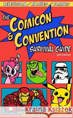 The Comicon and Convention Survival Guide Craig W. Chenery 9780990901006