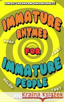 Immature Rhymes for Immature People Roderick Lowbrow 9780990901044 Red Crown Publishing