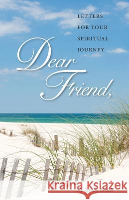 Dear Friend: Letters for Your Spiritual Journey Sandy Beach 9780990902003 Hotchkiss Publishing.com