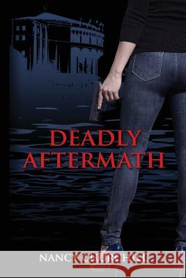 Deadly Aftermath Nancy Churchill 9780990903000 Raging River Press