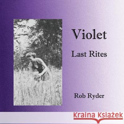 Violet - Last Rites Rob Ryder 9780990903413 Robert Glen Ryder