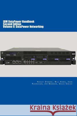 IBM DataPower Handbook Volume II: DataPower Networking: Second Edition Hines, Bill 9780990907626 Wild Lake Press