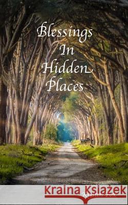 Blessings In Hidden Places Kenaston, Mel 9780990908425 Foxton Publishing