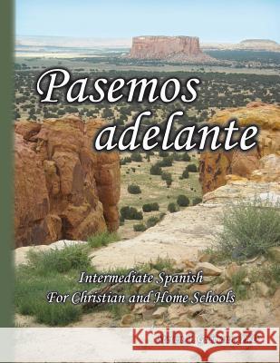 Pasemos adelante: Intermediate Spanish for Christian and Home Schools Guemann Phd, Steven a. 9780990912002 Steven Guemann