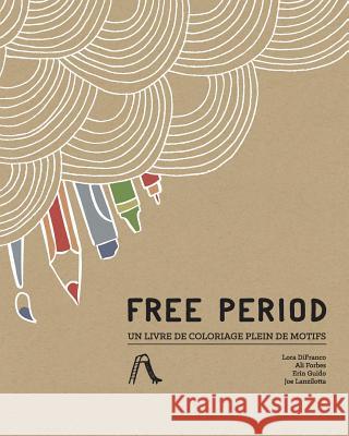 Free Period: Un livre de coloriage plein de motifs Forbes, Ali 9780990914457 Free Period Press LLC