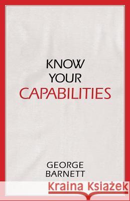 Know Your Capabilities George Barnett 9780990922704 Clearlake Group