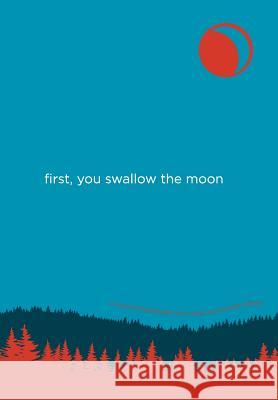 First, You Swallow the Moon Kipp Wessel 9780990924807