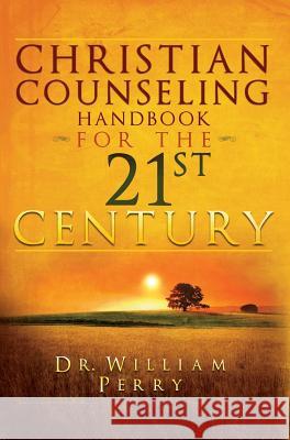 Christian Counseling Handbook for the 21st Century William Perry   9780990925019 Newburgh Press