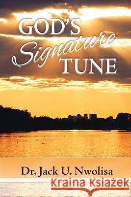 God's Signature Tune Jack U Nwolisa 9780990925040 Newburgh Press