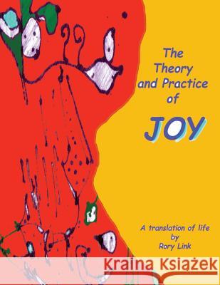 The Theory and Practice of Joy Rory Link 9780990925507 Coyote Eye Press