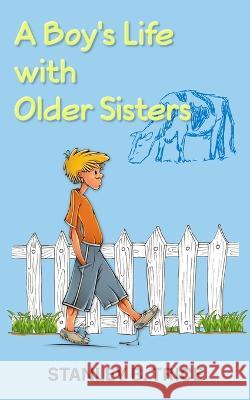 A Boy's Life With Older Sisters Stanley B Trice   9780990926573 Every Word Rise, LLC
