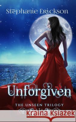 Unforgiven Stephanie Erickson 9780990929352 Pickles Press