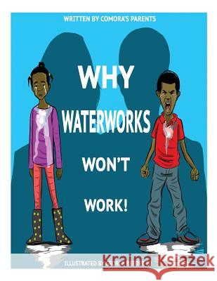 Why Waterworks Won't Work Comora's Parents George Reede 9780990930938 Leftlane Omnimedia LLC